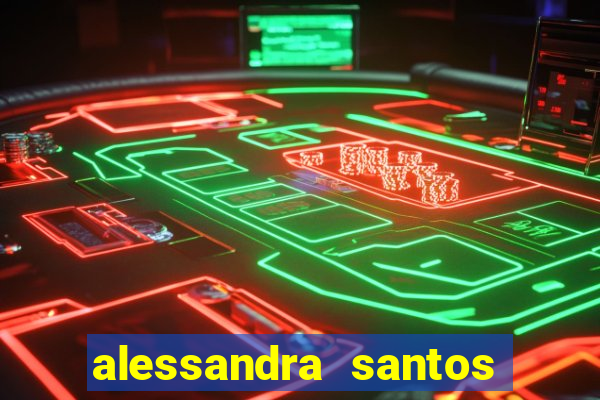 alessandra santos pregadora biografia